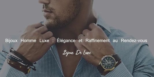 Bijoux Homme Luxe : Élégance et Raffinement au Rendez-vous - Bijoux De Lune